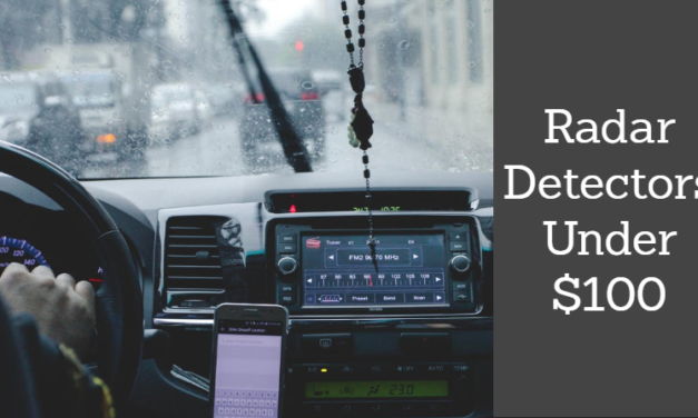 The Best Radar Detector Under $100: Our Top 7 Picks for 2020
